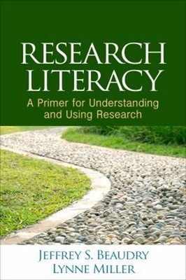 Research Literacy : A Primer for Understanding and Using Research