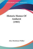 Historic Homes Of Amherst (1905) | Alice Morehouse Walker | Taschenbuch | 2008