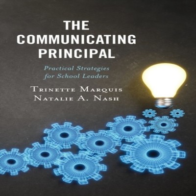 Communicating Principal Practical Strategies for School Leaders T