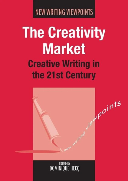 The Creativity Market Creative Writing In The 21St Century Dominique Hecq Buch-image