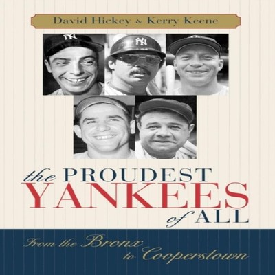 The Proudest Yankees of All From the Bronx to Cooperstown David H