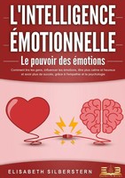 L'intelligence ÉMotionnelle - Le Pouvoir Des éMotions Elisabeth Silberstern