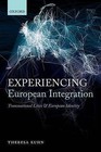 Experiencing European Integration: Transnational Lives and European Identity by Theresa Kuhn (Hardback, 2015)