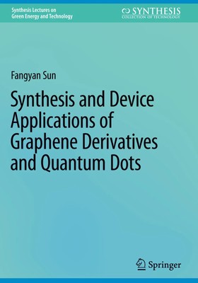 Fangyan Sun | Synthesis and Device Applications of Graphene Derivatives and...