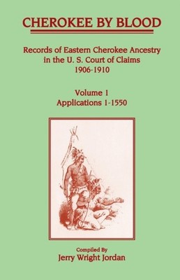 Jordan - Cherokee by Blood  Volume 1 Records of Eastern Cherokee Ance - X555z
