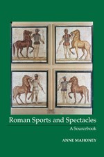 Roman Sports and Spectacles: A Sourcebook (Fo...