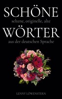 SchöNe WöRter Die SchöNsten WöRter Der Deutschen Sprache Lenny LöWenstern Buch
