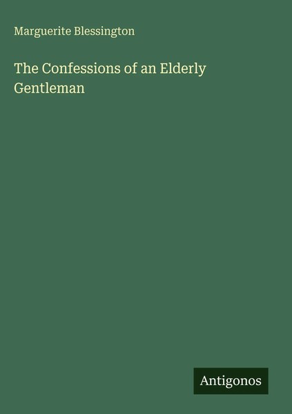 Marguerite Blessington | The Confessions Of An Elderly Gentleman | Buch (2025)-image