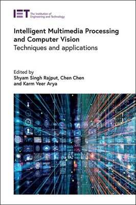 Intelligent Multimedia Processing And Computer Vision: Techn...