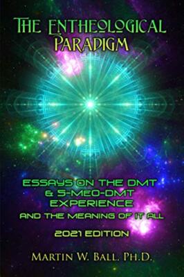 Ball Ph.D. - Entheological Paradigm  Essays on the DMT and 5-MeO-DMT E - X555z