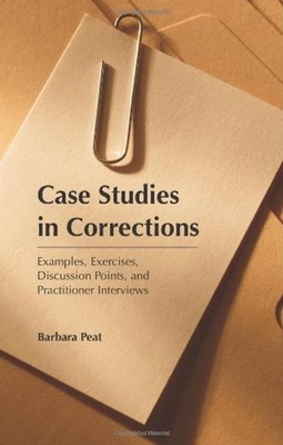 Case Studies in Corrections : Examples, Exercises, Discussion Poi