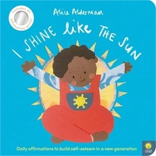 I Shine Like the Sun: Daily Affirmations to Build Self-Esteem in a New Generatio