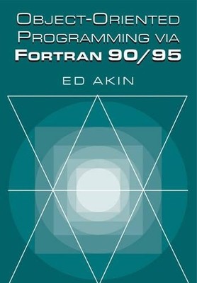 Object-Oriented Programming via Fortran 90/95 by Ed Akin - 9780521524087