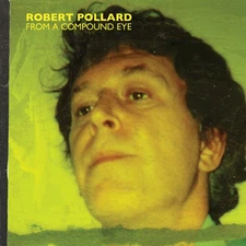 Robert Pollard - From A Compound Eye [New Vinyl LP]