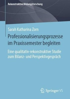 Professionalisierungsprozesse Im Praxissemester Begleiten: E...