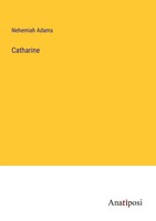 Nehemiah Adams | Catharine | Taschenbuch | Englisch (2023) | Anatiposi Verlag