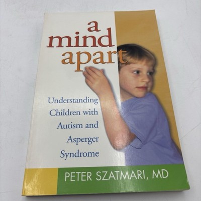 Mind Apart : Understanding Children with Autism and Asperger Syndrome by...
