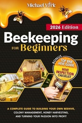 Beekeeping for Beginners: A Complete Guide to Building Your Own Beehive 2026
