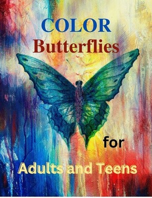Color the Butterflies Coloring   book  108 Pages 8.5 x 11 for All Ages