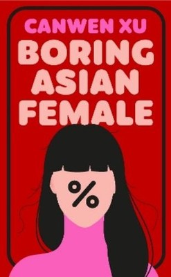 Canwen Xu Boring Asian Female (Hardback) (UK IMPORT)