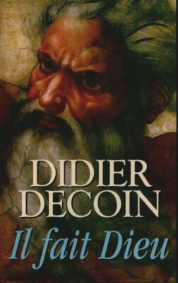 Il fait Dieu - Didier Decoin - V345636