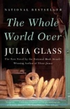 The Whole World Over by Julia Glass: New
