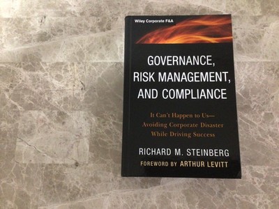 Governance, Risk Management, and Compliance: It Can't Happen to Us--Avoiding...