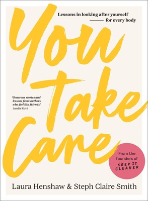 You Take Care | Lessons in looking after yourself - for every body | Englisch