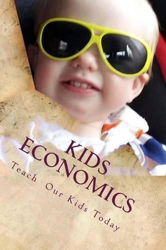 Kids Economics: Basic Economic And Financial Terms For Kids by Lawrence K. Early