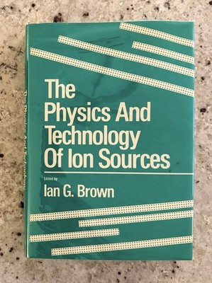 Like New! Physics & Technology of Ion Sources by Brown (Lawrence Berkeley) HCDJ