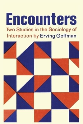 Erving Goffman Encounters; Two Studies in the Sociology  (Paperback) (UK IMPORT)