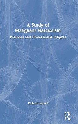 Richard Wood | A Study of Malignant Narcissism | Buch | Englisch (2022)