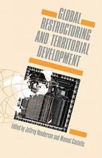 Global Restructuring and Territorial Development, Paperback by Henderson, Jef...