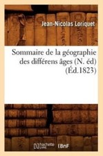 LORIQUET J N - Sommaire de la gographie des diffrens ges N. d - X555z
