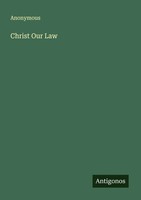 Anonymous | Christ Our Law | Taschenbuch | Englisch (2025) | Antigonos Verlag