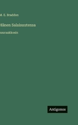 Hnen Salaisuutensa: suuraakkosin by M.E. Braddon (Finnish) Hardcover Book