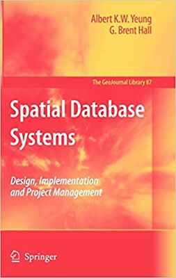 Spatial Database Systems: Design, Implementation and Project Management (GeoJ...