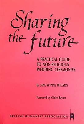 Sharing the Future: Guide to Nonreligious Wedd by Willson, Jane Wynne 0901825115