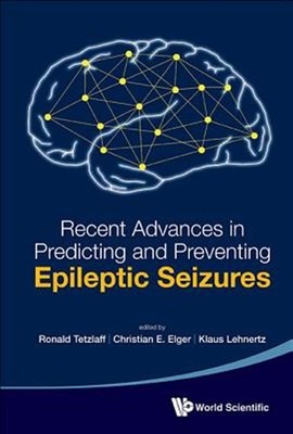Recent Advance in Predicting and Preventing Epileptic Sezures : Proceedings o...