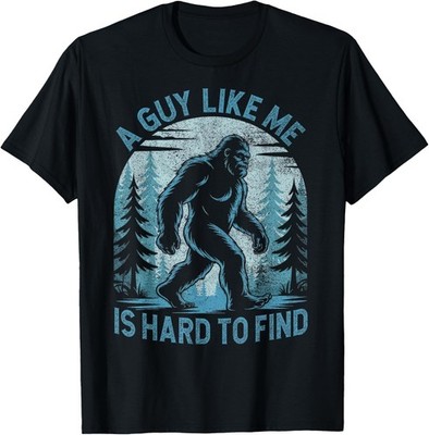 A Guy Like Me Is Hard To Find Forest Bigfoot Funny Unisex T-Shirt