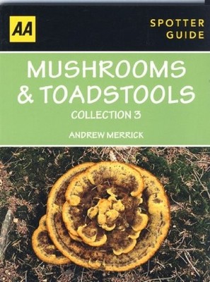 Spotter Guide Mushroom & Toadstoo 3 (AA Spotter Guides)