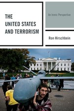 The United States and Terrorism: An Ironic Perspective by Hirschbein, Ron