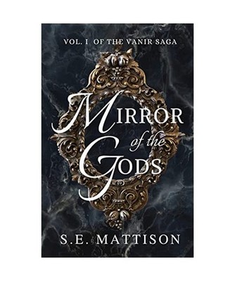 Mirror of the Gods: Vol. 1 of the Vanir Saga: Vol. 1 of the Vanir Saga, S. E. Ma