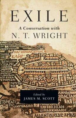 Exile: A Conversation with N. T. Wright - N. T. Wright
