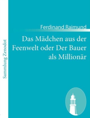 Raimund - Das Mdchen aus der Feenwelt oder Der Bauer als Millionr Ro - J555z