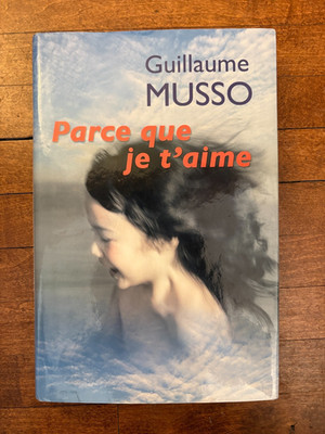 PARCE QUE JE T'AIME, par Guullaume Musso - Québec Loisirs (French) GOOD SHAPE