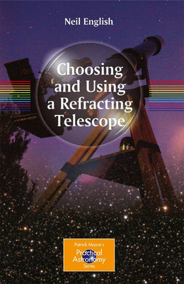 #ad Choosing and Using a Refracting Telescope The Patrick Moore Practical Astro... $28.34