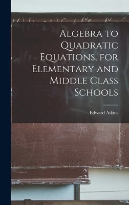 Edward Atkins Algebra to Quadratic Equations, for Element (Hardback) (UK IMPORT)
