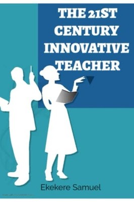 21st Century Innovative Teacher Developing an Online En -  NEW EKEKERE. SAMUEL 2