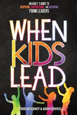 Todd Nesloney Adam Dovico When Kids Lead (Taschenbuch)